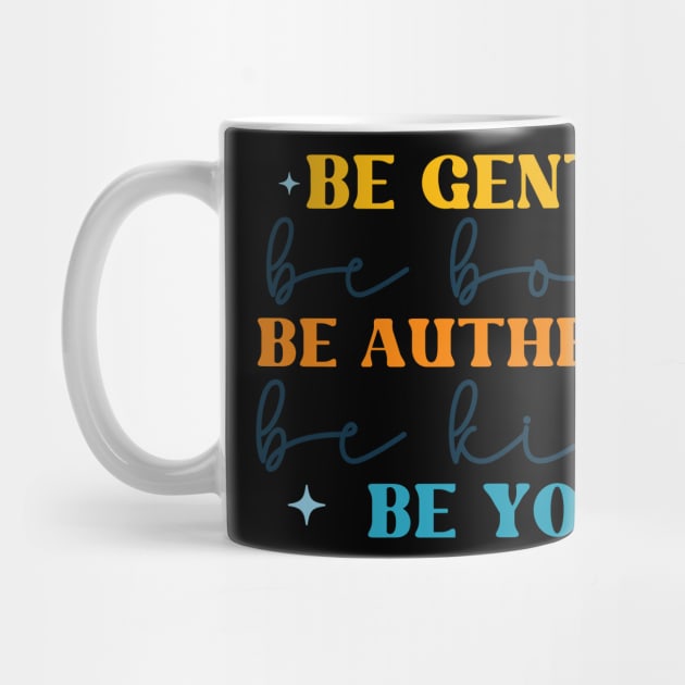 be gentle be bold be authentic be you by lumenoire